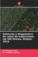 Detecção e Diagnóstico de casos de tuberculose em SW-Shewa, Etiópia, 2016 (Portuguese Edition) 6204852957 Book Cover