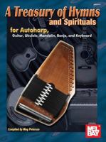 A Treasury of Hymns and Spirituals for Autoharp, Guitar, Ukulele, Mandolin, Banjo, and Keyboard 0786670045 Book Cover