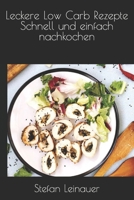 Leckere Low Carb Rezepte Schnell und einfach nachkochen B0BTKSQKL2 Book Cover