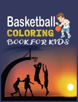 Basketball COLORING BOOK FOR KIDS: Coloring Book with Beautiful Basketball sport for kids. Discover These Coloring Pages Of Basketball B08MHMQYV1 Book Cover