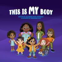 This Is My Body: An Empowering Story About Body Positivity, Self-Love, and Body Autonomy 1954027044 Book Cover