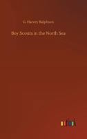 BOY SCOUTS IN THE NORTH SEA or The Mystery of a Sub 1499605005 Book Cover