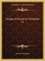 Voyages of Samuel de Champlain V1 1508782393 Book Cover