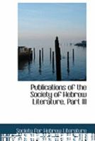 Publications of the Society of Hebrew Literature, Part III 0554943808 Book Cover