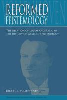 Reformed Epistemology: The Relation of Logos and Ratio in the History of Western Epistemology 0932914985 Book Cover