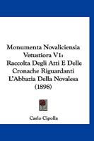 Monumenta Novaliciensia Vetustiora V1: Raccolta Degli Atti E Delle Cronache Riguardanti L'Abbazia Della Novalesa 1160749612 Book Cover