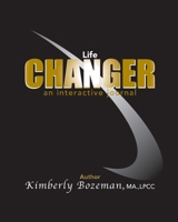 Life Changer Interactive Journal 0998864455 Book Cover