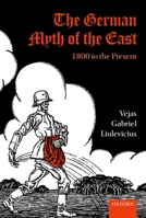 The German Myth of the East: 1800 to the Present 0199546312 Book Cover