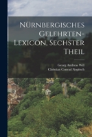 N�rnbergisches Gelehrten-Lexikon Oder Beschreibung Aller N�rnbergischen Gelehrten. B0BMSMD81Q Book Cover