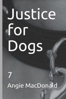 Justice for Dogs: 7 B09B7B5SG5 Book Cover