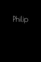 Philip: Notebook / Journal / Diary - 6 x 9 inches (15,24 x 22,86 cm), 150 pages. Personalized for Philip. 1694056732 Book Cover