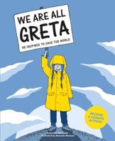 We Are All Greta: Be Inspired to Save the World 1786276143 Book Cover