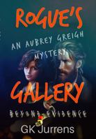 Rogue's Gallery: Beyond Evidence (An Aubrey Greigh Mystery) 1952165377 Book Cover