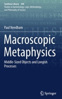 Macroscopic Metaphysics: Middle-Sized Objects and Longish Processes 3319709984 Book Cover