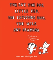 The Cat, The Dog, Little Red, the Exploding Eggs, the Wolf and Grandma's Wardrobe 0545694817 Book Cover