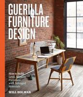 Guerilla Furniture Design: How to Build Lean, Modern Furniture with Salvaged Materials 1612123031 Book Cover