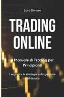 Trading Online: Il Manuale di Trading per Principianti: I segreti e le strategie sulla gestione del denaro null Book Cover