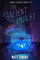 The Ancient Amulet: Lumen Epic Fantasy Series Book 3 0692997512 Book Cover