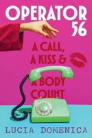 Operator 56: A Call, a Kiss and a Body Count 1923517031 Book Cover