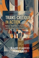 TRANS-CRITIQUE IN ACTION: KELSEN, HABERMAS, SCHAUER AND THE INDIAN CONSTITUTIONAL COURT B0GS56BFKY Book Cover