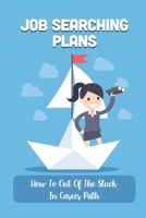 Job Searching Plans: How To Out Of The Stuck In Career Path: Achieve Job B09BGPG16L Book Cover