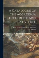 A catalogue of the Accademia delle belle arti at Venice 9353953804 Book Cover