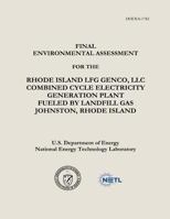 Final Environmental Assessment for the Rhode Island LFG Genco, LLC Combined Cycle Electricity Generation Plant Fueled by Landfill Gas, Johnston, Rhode Island 1482619393 Book Cover