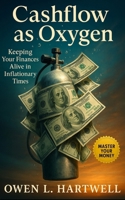 Cashflow as Oxygen: Keeping Your Finances Alive in Inflationary Times B0FQK14KPS Book Cover