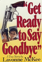 Get Ready to Say Goodbye 0882820796 Book Cover