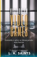 Viciado em video games: Entenda e salve-se dessa prisão sem barras B0BSLLZXWH Book Cover