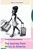 The Journey from Africa to America: a story of courage and resilience B0C7T5W8R5 Book Cover