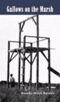 The Gallows on the Marsh: Crime and Punishment on the Chesapeake, 1906 1886706735 Book Cover