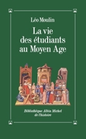 La vie des etudiants au Moyen Age (Bibliotheque Albin Michel de l'histoire) 2226462597 Book Cover