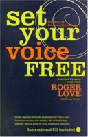 Set Your Voice Free: How To Get The Singing Or Speaking Voice You Want 0316441589 Book Cover