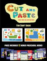 Fun Craft Ideas (Cut and Paste Planes, Trains, Cars, Boats, and Trucks): 20 full-color kindergarten cut and paste activity sheets designed to develop visuo-perceptive skills in preschool children. The 1838944168 Book Cover