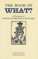 Book of What: A Thesaurus of Things Everyday And Esoteric (Collector's Library) 1904919197 Book Cover