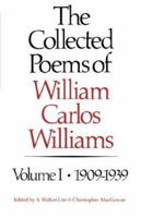 The Collected Poems of William Carlos Williams, Vol. 1: 1909-1939 0811211878 Book Cover