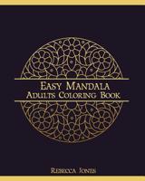Easy mandala adults coloring book: Mandalas Coloring Book for adults, beginner, and Seniors. One-sided illustrations of 35 mandalas flower pattern to color enjoyable. 1095449370 Book Cover