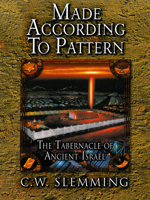 Made According to Pattern: A Study of the Tabernacle in the Wilderness 0875085652 Book Cover