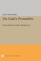 On Gide's Promethee: Private Myth and Public Mystification 0691619778 Book Cover