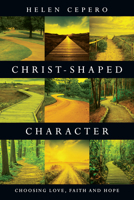 Christ-Shaped Character: Choosing Love, Faith and Hope (Large Print 16pt) 0830835822 Book Cover