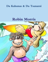Da Kahuna Kidz & Da Tsunami: Surfer Joe surfs a monster tsunami wave... 1447665821 Book Cover