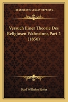 Versuch Einer Theorie Des Religiosen Wahnsinns,Part 2 (1850) 1160757399 Book Cover
