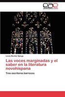 Las voces marginadas y el saber en la literatura novohispana 3845486856 Book Cover
