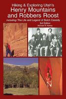 Hiking and Exploring Utah's Henry Mountains and Robbers Roost : The Life and Legend of Butch Cassidy 0944510043 Book Cover