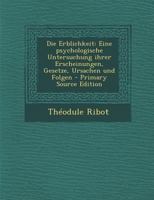 Die Erblichkeit: Eine psychologische Untersuchung ihrer Erscheinungen, Gesetze, Ursachen und Folgen 0353831646 Book Cover