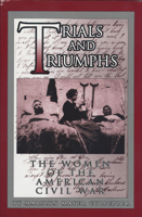 Trials and Triumphs: Women of the American Civil War 0870133683 Book Cover