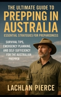 The Ultimate Guide to Prepping in Australia B0FTYY38DP Book Cover