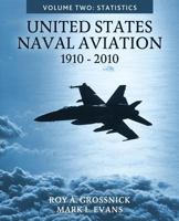 United States Naval Aviation, 1910-2010: Volume Two: Statistics 1523715561 Book Cover
