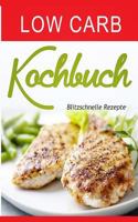 Low Carb Kochbuch: Blitzschnelle Rezepte (Low Carb Thermomix, Kohlenhydratfreie Rezepte, Essen ohne Kohlenhydrate, Kohlenhydratfreie Ernährung, ... Low Carb High Fat) 1548471550 Book Cover